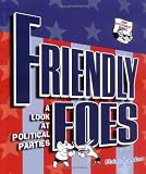 Friendly Foes: A Look at Political Parties (How Government Works)