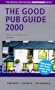 The Good Pub Guide: The Original Bestselling Guide to Over 5000 of Britain's Finest Pubs (Good Guides)