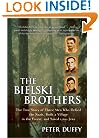 The Bielski Brothers: The True Story of Three Men Who Defied the Nazis, Built a Village in the Forest, and Saved 1,200 Jews
