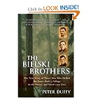 The Bielski Brothers: The True Story of Three Men Who Defied the Nazis, Built a Village in the... by Peter Duffy