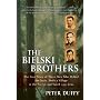 The Bielski Brothers: The True Story of Three Men &hellip by Peter Duffy