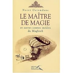 Le Ma�tre de magie et autres contes in�dits du Maghreb