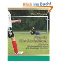 Praxis Kinderfu�ball - Moderne Trainingsmethoden mit Herz und System