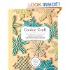 Cookie Craft: From Baking to Luster Dust, Designs and Techniques for Creative Cookie Occasions
