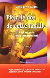 Plein le dos de cette famille : Le secret du clan familial, tome 1 Comment briser le sceau du secret et acc�der enfin � notre vie !