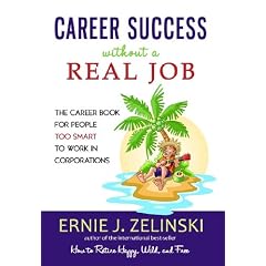 Career Success Without a Real Job: The Career Book for People Too Smart to Work in Corporations