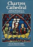 Chartres Cathedral : medieval masterpieces in stained glass and sculpture