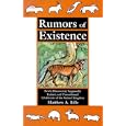 Rumors of Existence: Newly Discovered, Supposedly Extinct, and Unconfirmed Inhabitants of the Animal Kingdom by Matthew A. Bille