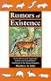 Rumors of Existence: Newly Discovered, Supposedly Extinct, and Unconfirmed Inhabitants of the Animal Kingdom