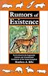 Rumors of Existence: Newly Discovered, Supposedly Extinct, and Unconfirmed Inhabitants of the Animal Kingdom