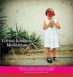 Loving-Kindness Meditation: Meditations to Help You Love Yourself, Love Others, and Create More Love and Peace in the World (Lovingkindness)