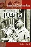 The 1940s (American Popular Culture Through History)