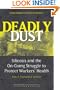 Deadly Dust: Silicosis and the On-Going Struggle to Protect Workers' Health (Conversations in Medicine and Society)