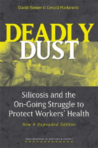 Deadly Dust: Silicosis and the On-Going Struggle to Protect Workers' Health (Conversations in Medicine and Society)