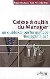Caisse a outils du Manager en quete de performances manageriales ! (French Edition)