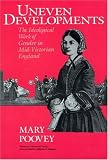 Uneven Developments: The Ideological Work of Gender in Mid-Victorian England (Women in Culture and Society Series)