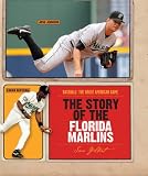 The Story of the Florida Marlins (Baseball: The Great American Game)