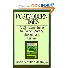 Postmodern Times: A Christian Guide to Contemporary Thought and Culture (Turning Point Christian Worldview Series)