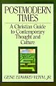 Postmodern Times: A Christian Guide to Contemporary Thought and Culture (Turning Point Christian Worldview Series)