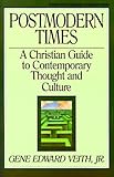 Postmodern Times: A Christian Guide to Contemporary Thought and Culture (Turning Point Christian Worldview Series)