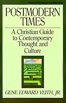 Postmodern Times: A Christian Guide to Contemporary Thought and Culture (Turning Point Christian Worldview Series)