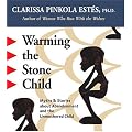 Warming the Stone Child: Myths and Stories About Abandonment and the Unmothered Child