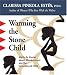 Warming The Stone Child: Myths & Stories About Abandonment And The Unmothered Child by Clarissa Pinkola Estes ISBN 1591793033