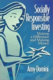 Socially Responsible Investing : Making a Difference and Making Money