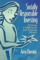 Socially Responsible Investing : Making a Difference and Making Money