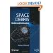 Space Debris: Models and Risk Analysis (Springer Praxis Books / Astronautical Engineering)