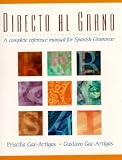 Directo al grano: A Complete Reference Manual for Spanish Grammar