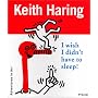Keith Haring: I Wish I Didn't Have to Sleep! (Adventures in Art Series)