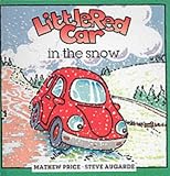  : Little Red Car in the Snow (Little red car stories)