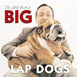The Little Book of Big Lap Dogs (Little Book Of... (Willow Creek Press))
