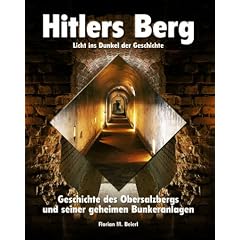 Hitlers Berg. Geschichte des Obersalzbergs und seiner geheimen Bunkeranlagen
