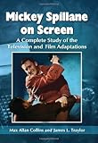 Mickey Spillane on screen : a complete study of the television and film adaptations