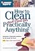 Consumer Reports How to Clean and Care for Practically Anything