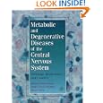 Metabolic and Degenerative Diseases of the Central Nervous System: Pathology, Biochemistry, and... by Jorge Cervos-Navarro and Henry Urich