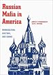Russian Mafia in America: Immigration, Culture, and Crime