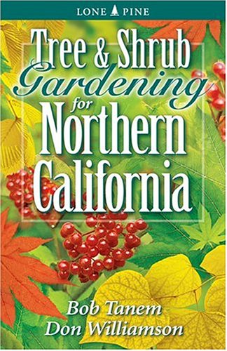 Tree & Shrub Gardening for Northern California