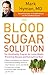 The Blood Sugar Solution: The UltraHealthy Program for Losing Weight, Preventing Disease, and Feeling Great Now!