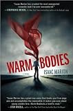 Isaac MarionsWarm Bodies: A Novel [Hardcover]2011
