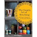The Gentle Art of Stitching: 40 Projects Inspired by Everyday Beauty