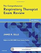 The Comprehensive Respiratory Therapist Exam Review, 6e The Comprehensive Respiratory Therapist Exam Review, 6e
