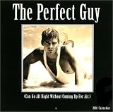 The Perfect Guy 2004 Calendar: (Can Go All Night Without Coming Up for Air)