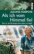 Als ich vom Himmel fiel: Wie mir der Dschungel mein Leben zur�ckgab