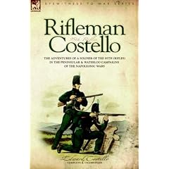 Rifleman Costello - The Adventures of a Soldier of the 95th (Rifles) in the Peninsular & Waterloo Campaigns of the Napoleonic Wars