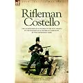 Rifleman Costello - The Adventures of a Soldier of the 95th (Rifles) in the Peninsular & Waterloo Campaigns of the Napoleonic Wars