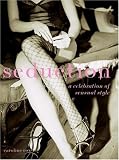 Seduction: A Celebration of Sensual Style Caroline Cox