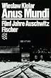 Anus Mundi. F�nf Jahre Auschwitz